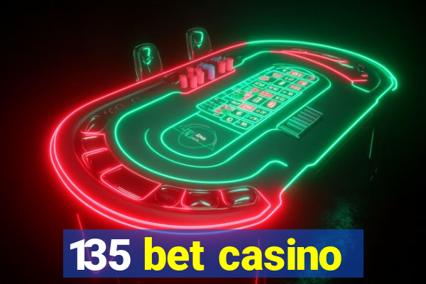 135 bet casino